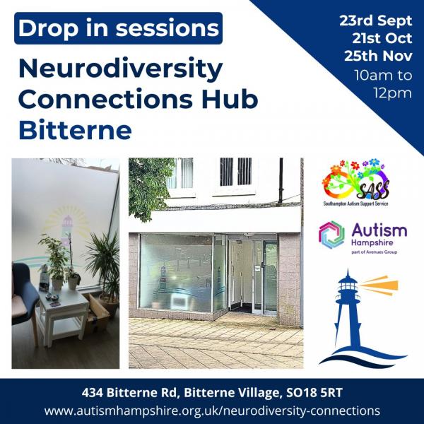 Neurodiversity Connections Hub Bitterne Drop in sessions 23rd Sept 21st Oct 25th Nov 10am to 12pm 434 Bitterne Rd, Bitterne Village, SO18 5RT www.autismhampshire.org.uk/neurodiversity-connections
